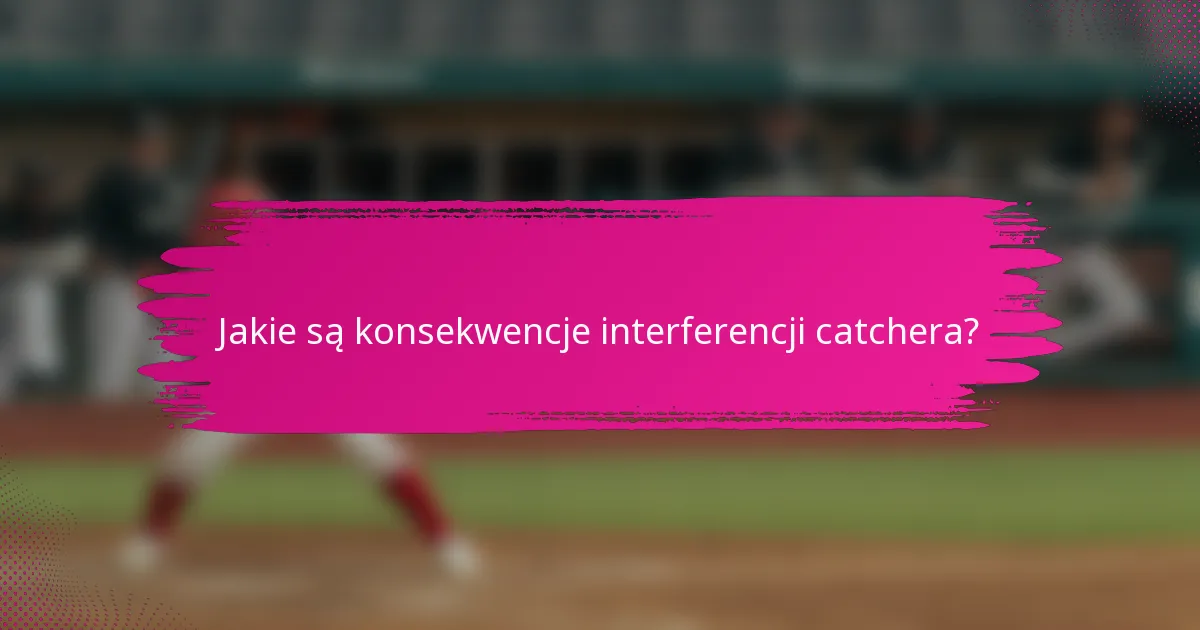 Jakie są konsekwencje interferencji catchera?
