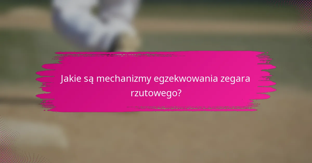 Jakie są mechanizmy egzekwowania zegara rzutowego?