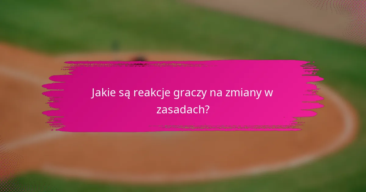 Jakie są reakcje graczy na zmiany w zasadach?