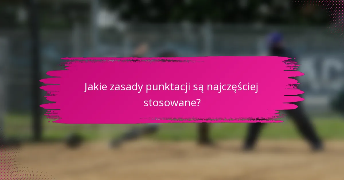 Jakie zasady punktacji są najczęściej stosowane?